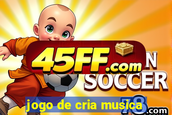 jogo de cria musica